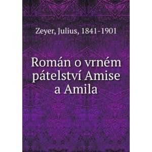   vrnÃ©m pÃ¡telstvÃ­ Amise a Amila Julius, 1841 1901 Zeyer Books