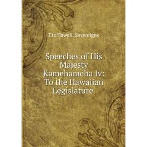  Speeches of His Majesty Kamehameha Iv To the Hawaiian 