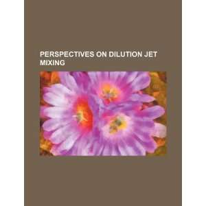  Perspectives on dilution jet mixing (9781234256883) U.S 