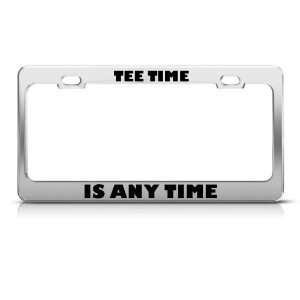  Tee Time Is Any Time Metal license plate frame Tag Holder 