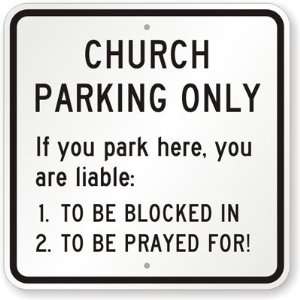 Church Parking Only If You Park Here, You Are liable. 1. To be Blocked 