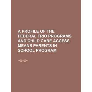  TRIO Programs and Child Care Access Means Parents in School Program 