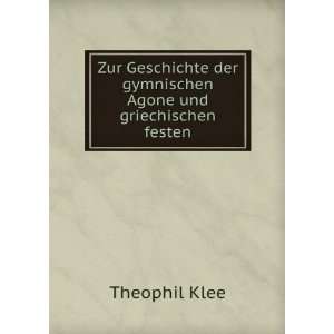   der gymnischen Agone und griechischen festen Theophil Klee Books