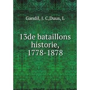  13de bataillons historie, 1778 1878 J. C,Duus, L Gandil 