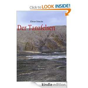 Der Tanzfelsen Geschichten und Satiren (German Edition) Elmar 