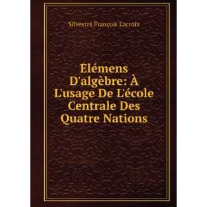   Des Quarte Nations Silvestre FranÃ§ois Lacroix  Books