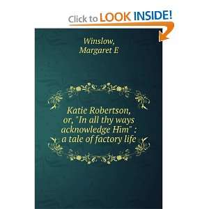  Katie Robertson, or, In all thy ways acknowledge Him  a 