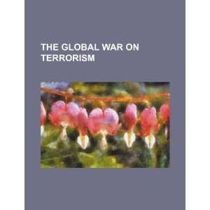  The global war on terrorism (9781234175597) U.S 