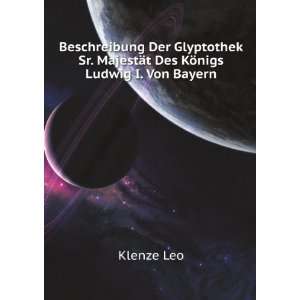   Sr. MajestÃ¤t Des KÃ¶nigs Ludwig I. Von Bayern Klenze Leo Books