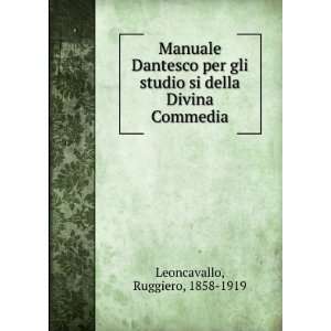   si della Divina Commedia Ruggiero, 1858 1919 Leoncavallo Books