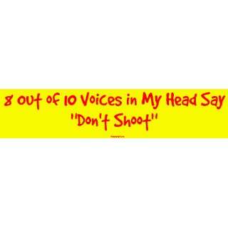   10 Voices in My Head Say Dont Shoot MINIATURE Sticker Automotive