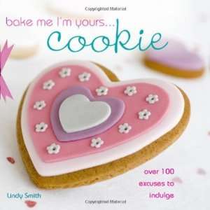    Bake Me Im Yours Cookie [Hardcover] Lindy Smith Books