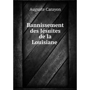   Louisiane relation et lettres inÃ©dites P. Auguste Carayon Books