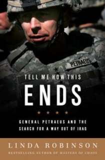 Tell Me How This Ends General David Petraeus and the Search for a Way 