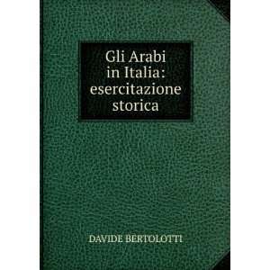   Gli Arabi in Italia esercitazione storica DAVIDE BERTOLOTTI Books