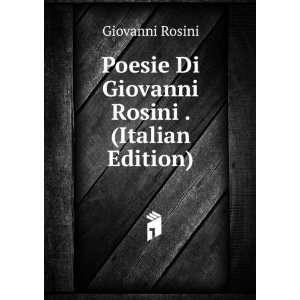   Poesie Di Giovanni Rosini . (Italian Edition) Giovanni Rosini Books