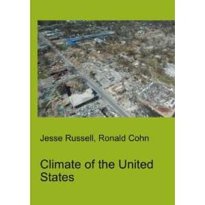 Climate of the United States Ronald Cohn Jesse Russell  