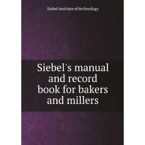  Siebels manual and record book for bakers and millers Siebel 