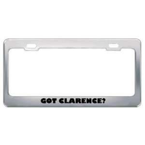  Got Clarence? Boy Name Metal License Plate Frame Holder 