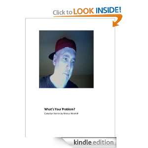 Whats Your Problem? Marcus Nesmith  Kindle Store