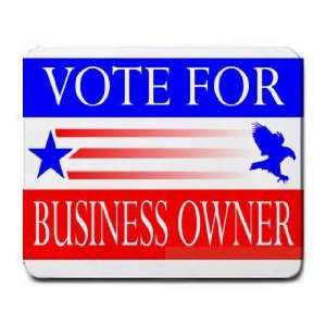  VOTE FOR BUSINESS OWNER Mousepad