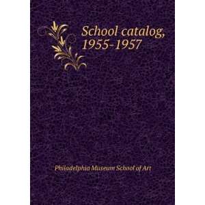  School catalog, 1955 1957 Philadelphia Museum School of 