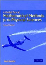 Guided Tour of Mathematical Methods For the Physical Sciences 