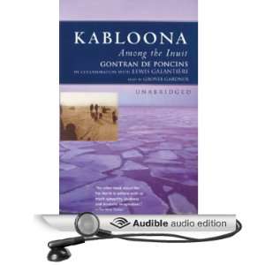  Kabloona Among the Inuit (Audible Audio Edition) Gontran 