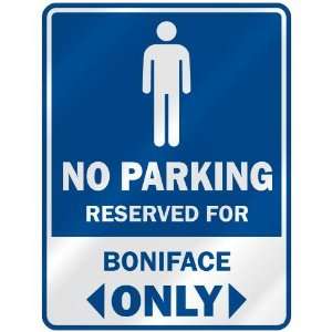   NO PARKING RESEVED FOR BONIFACE ONLY  PARKING SIGN 