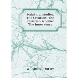    The Christian scheme The inner sense William Hill Tucker Books