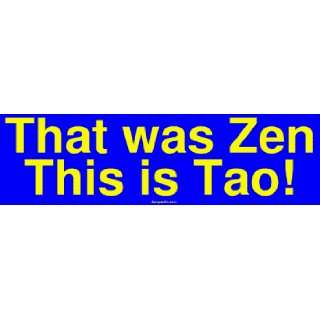  That was Zen This is Tao MINIATURE Sticker Automotive