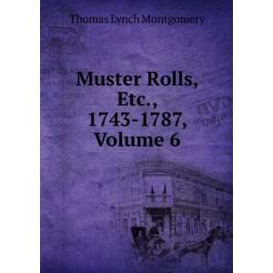   Rolls, Etc., 1743 1787, Volume 6 Thomas Lynch Montgomery Books