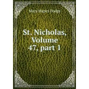   St. Nicholas, Volume 47,Â part 1 Mary Mapes Dodge Books