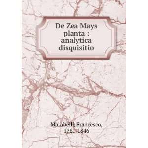 De Zea Mays planta  analytica disquisitio Francesco, 1761 1846 