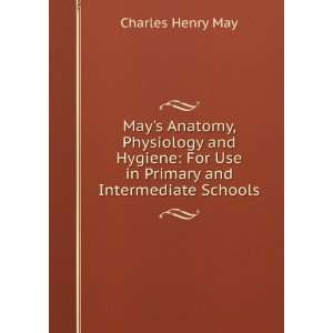   For Use in Primary and Intermediate Schools Charles Henry May Books