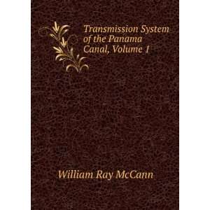   System of the Panama Canal, Volume 1 William Ray McCann Books