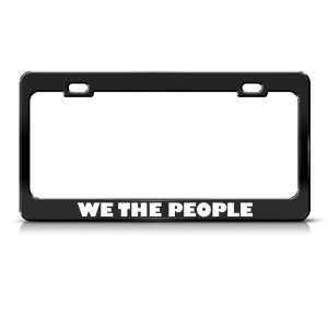  We The People Metal Political license plate frame Tag 