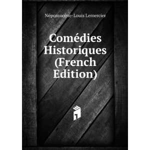   Historiques (French Edition) NÃ©pomucÃ¨ne Louis Lemercier Books