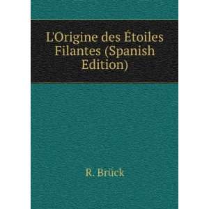   Origine des Ã?toiles Filantes (Spanish Edition) R. BrÃ¼ck Books