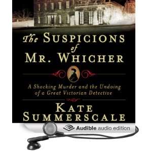  The Suspicions of Mr. Whicher The Undoing of a Great 