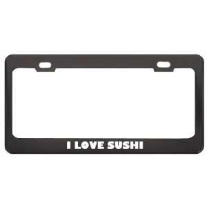 Love Sushi Food Eat Drink Metal License Plate Frame Holder Border 