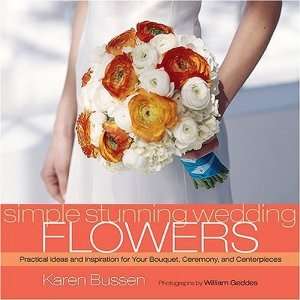  Simple Stunning Wedding Flowers [Hardcover] Karen Bussen Books