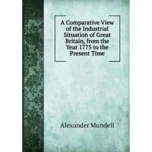   , from the Year 1775 to the Present Time Alexander Mundell Books