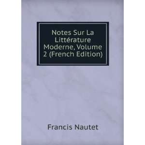  Notes Sur La LittÃ©rature Moderne, Volume 2 (French 