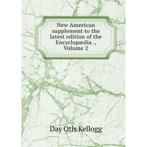   edition of the EncyclopÃ¦dia ., Volume 2 Day Otis Kellogg Books