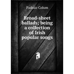   ; being a collection of Irish popular songs Padraic Colum Books