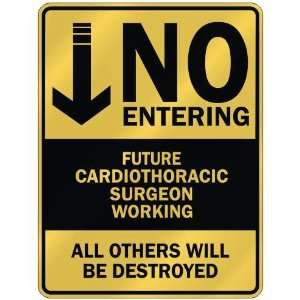   NO ENTERING FUTURE CARDIOTHORACIC SURGEON WORKING 
