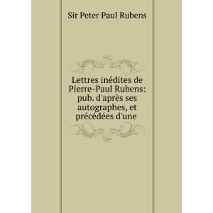   , et prÃ©cÃ©dÃ©es dune . Sir Peter Paul Rubens Books