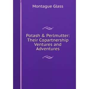  Potash & Perlmutter Their Copartnership Ventures and 