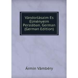   PersiÃ¡ban. German (German Edition) Ãrmin VÃ¡mbÃ©ry Books